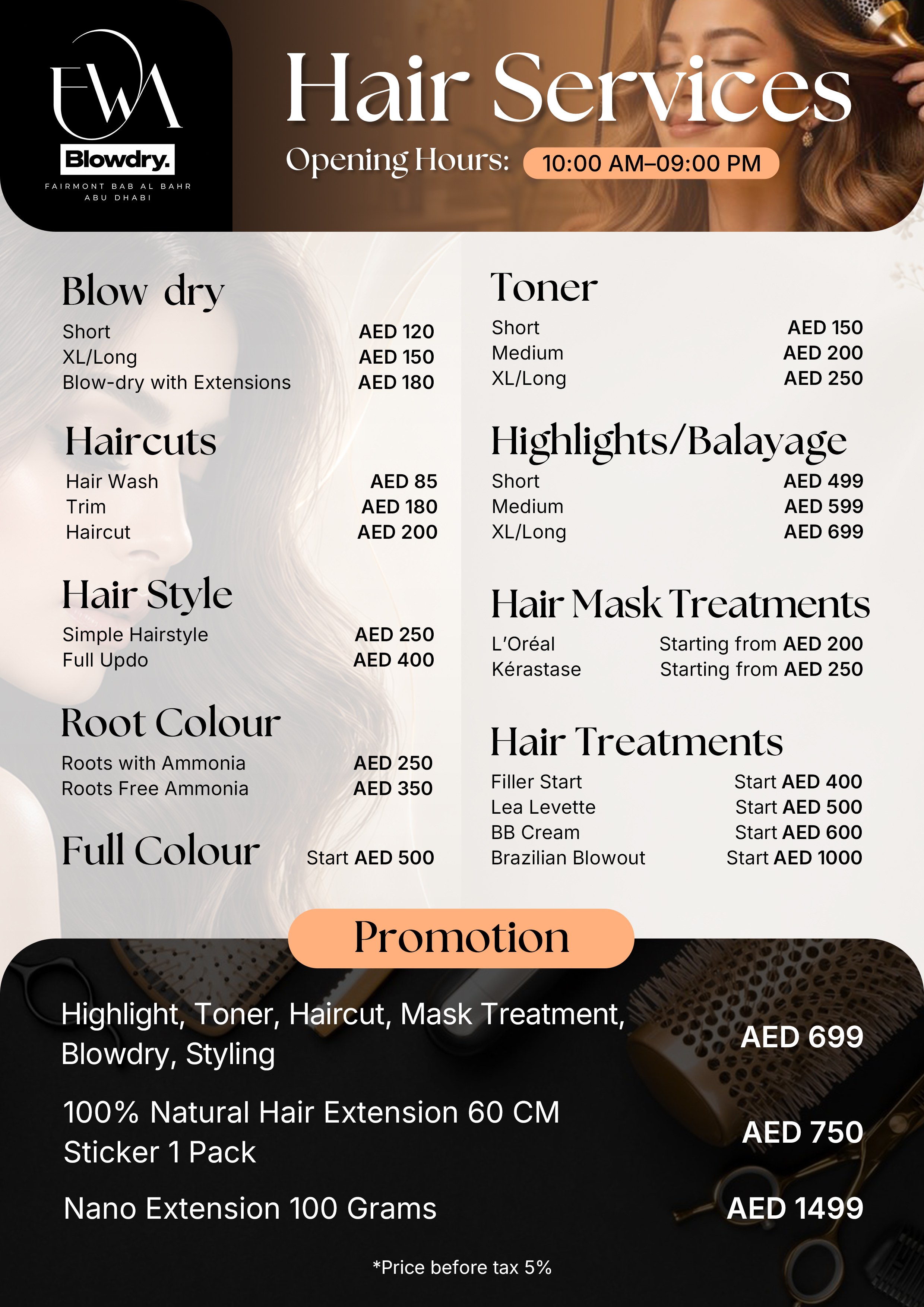 EWA Blowdry Hair Services price list 2026: Blow dry from AED 120, Haircuts from AED 85, Hair Style from AED 250, Root Colour from AED 250, Full Colour from AED 500, Toner from AED 150, Highlights/Balayage from AED 499, Hair Mask Treatments from AED 200, Hair Treatments from AED 400. Promotions: complete makeover AED 699, natural hair extension 60 cm AED 750, nano extension 100 g AED 1499. Prices before 5% tax.